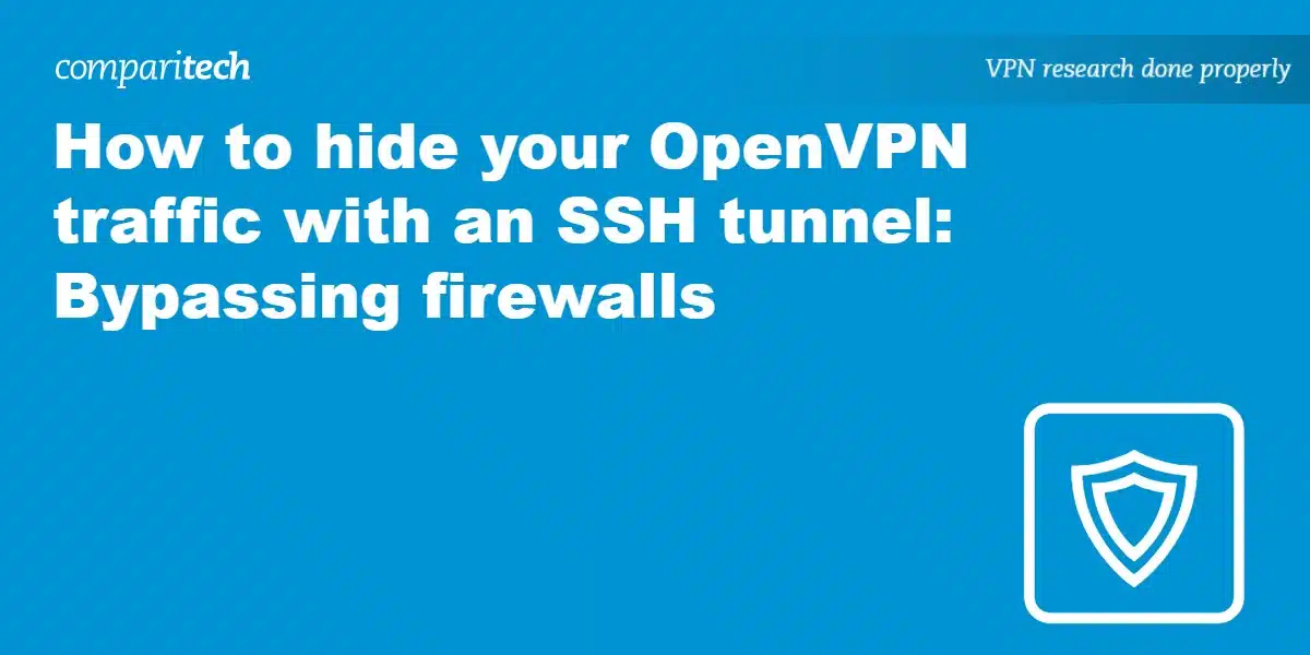 How to hide your OpenVPN traffic with an SSH tunnel: Bypassing firewalls