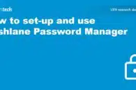 How to set-up and use Dashlane Password Manager