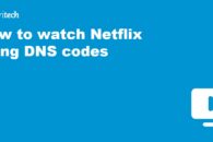 How to watch American Netflix in the UK or Canada using DNS codes