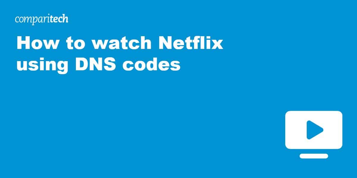 watch Netflix using DNS codes