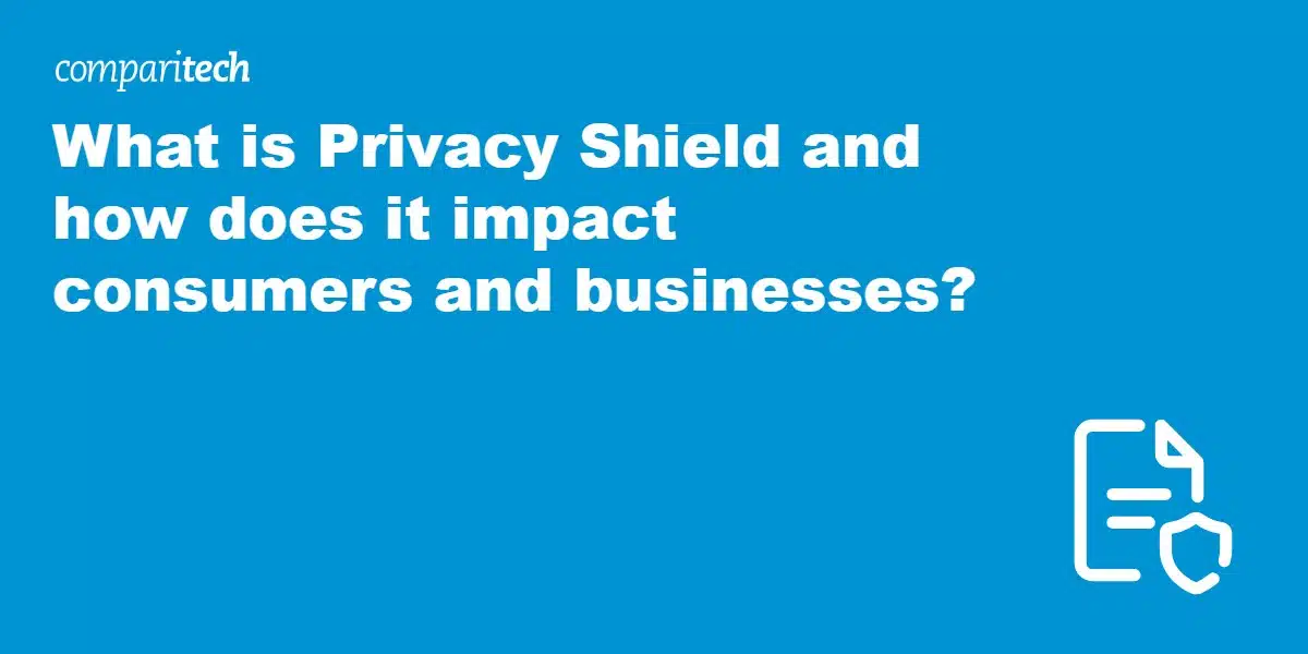 What is Privacy Shield and how does it impact consumers and businesses?