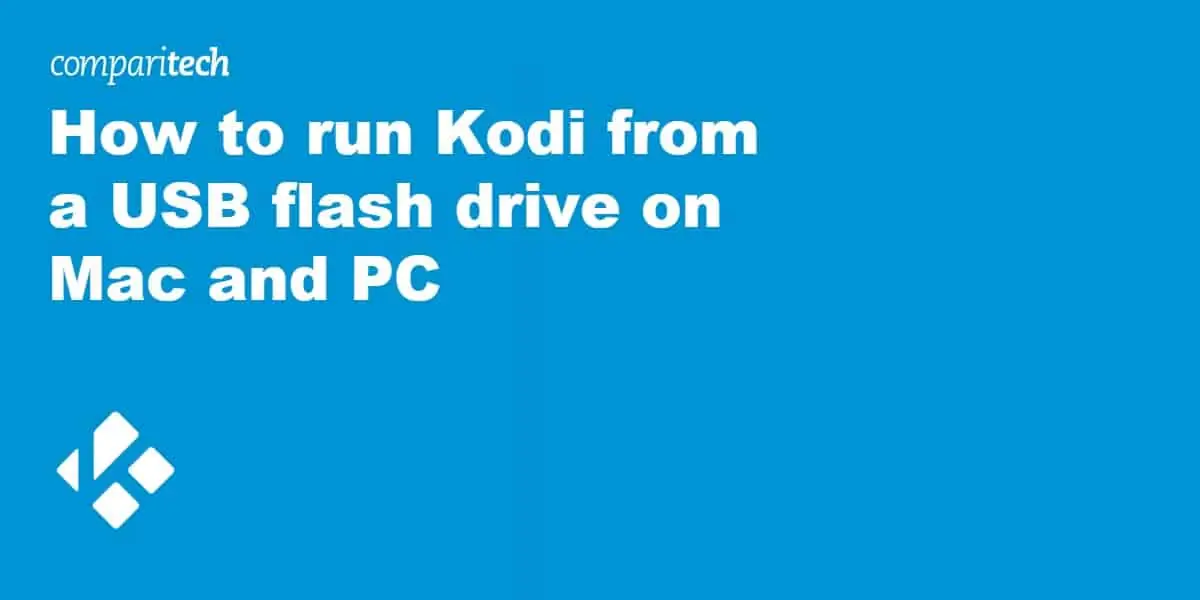 How to run Kodi from a USB flash drive on Mac and PC