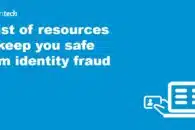 A list of resources to keep you safe from identity fraud