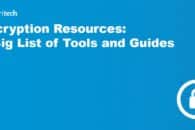 Encryption Resources: A Big List of Tools and Guides