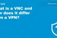 What is a VNC and how does it differ from a VPN?