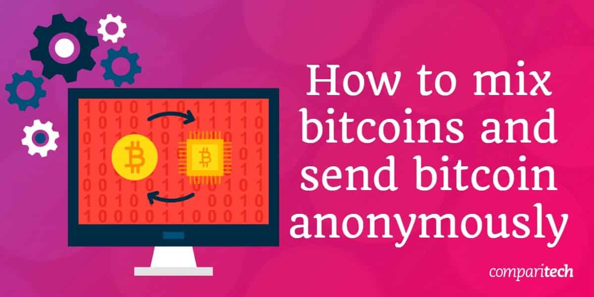 mix bitcoins and send bitcoin anonymously