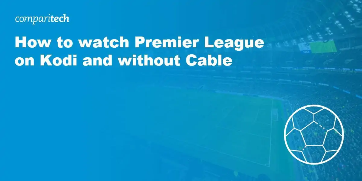 watch Premier League on Kodi and without Cable