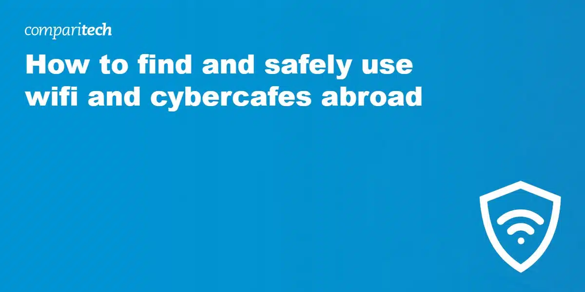 How to find and safely use wifi and cybercafes abroad