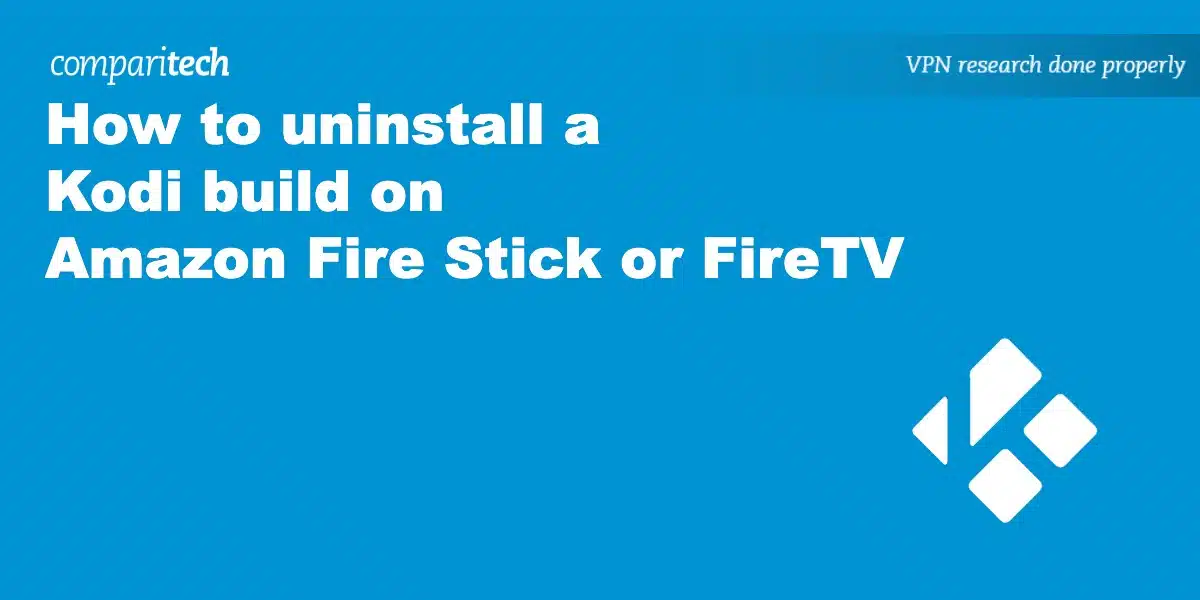 uninstall Kodi build Amazon Fire Stick