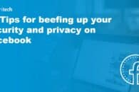 15 Tips for beefing up your security and privacy on Facebook