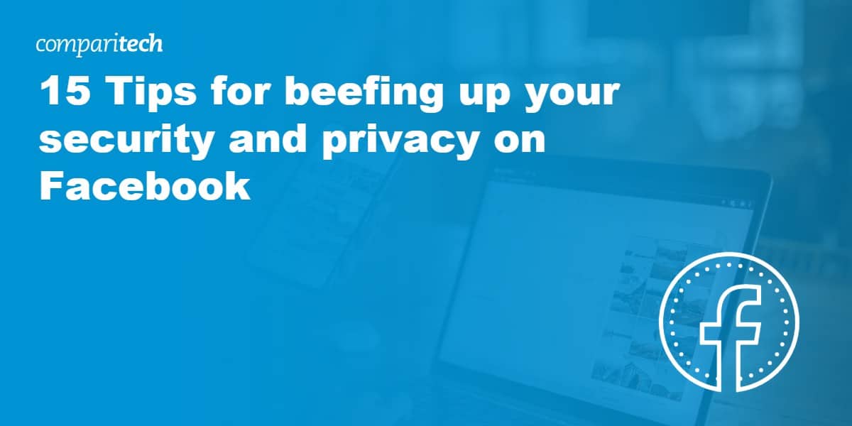 15 Tips for beefing up your security and privacy on Facebook
