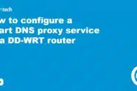 How to configure a smart DNS proxy service on a DD-WRT router