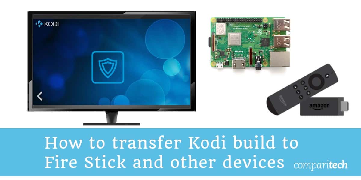 How to transfer Kodi build to Fire Stick and other devices