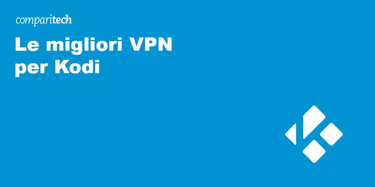 Le migliori VPN per Kodi