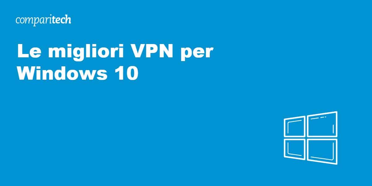 Le migliori VPN per Windows 10