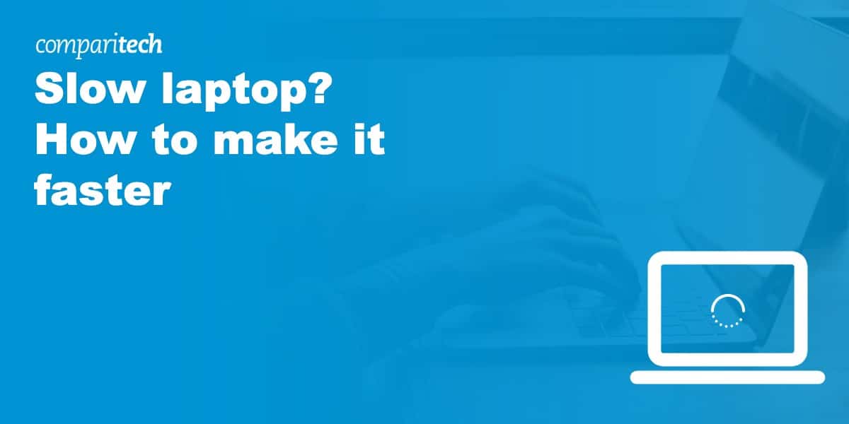 Slow laptop? How to Make a Laptop Faster (for free)
