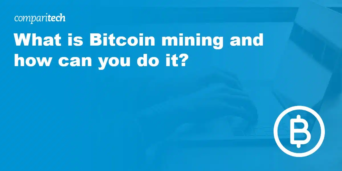 What is Bitcoin mining and how can you do it?