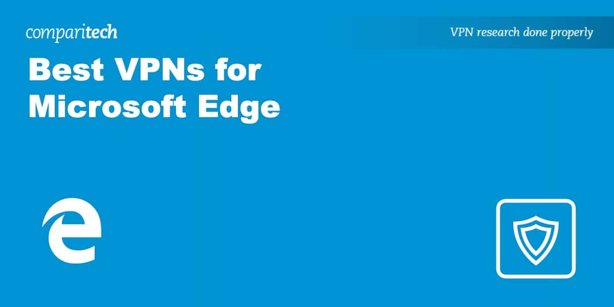 6 Best Vpns For Microsoft Edge In 2023 | Comparitech