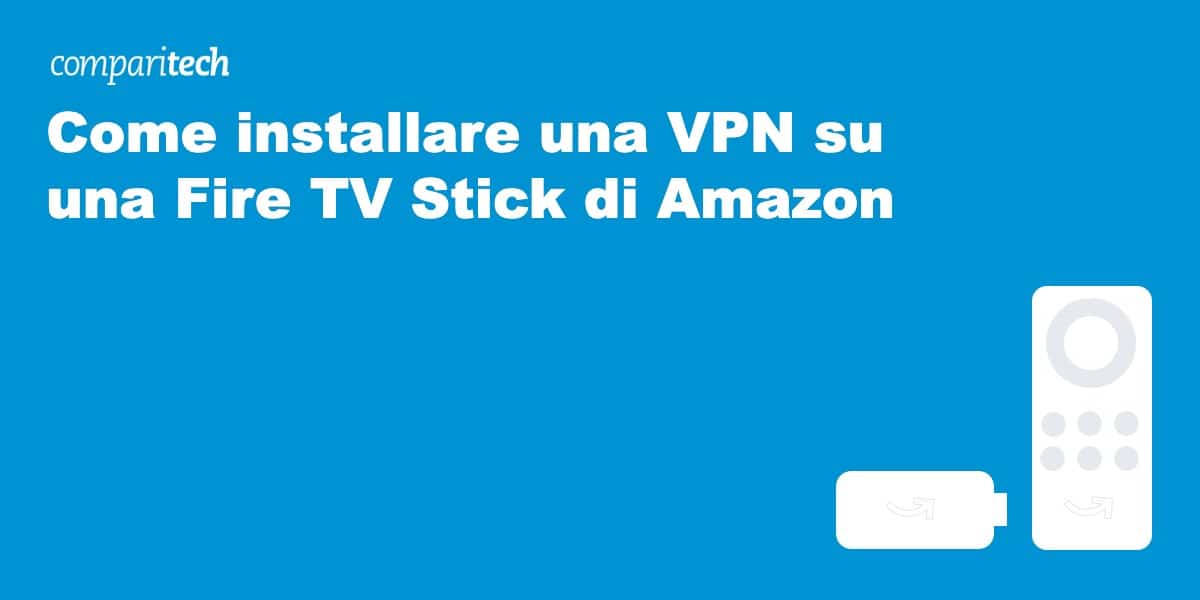 VPN Fire TV Stick di Amazon