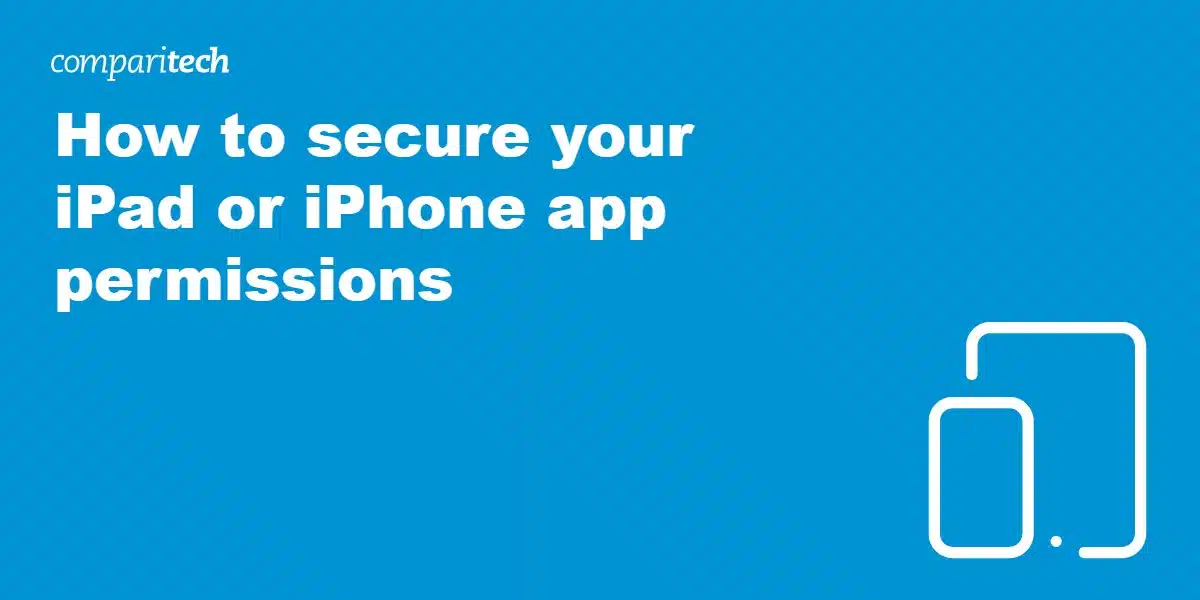How to secure your iPad or iPhone app permissions