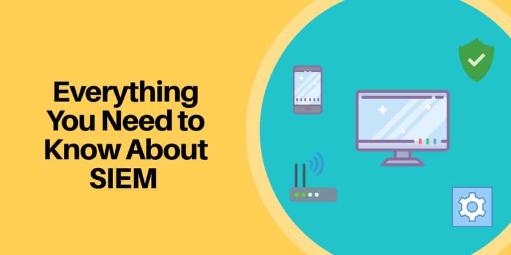 8 Best SIEM Tools A Guide to Security Information & Event Management