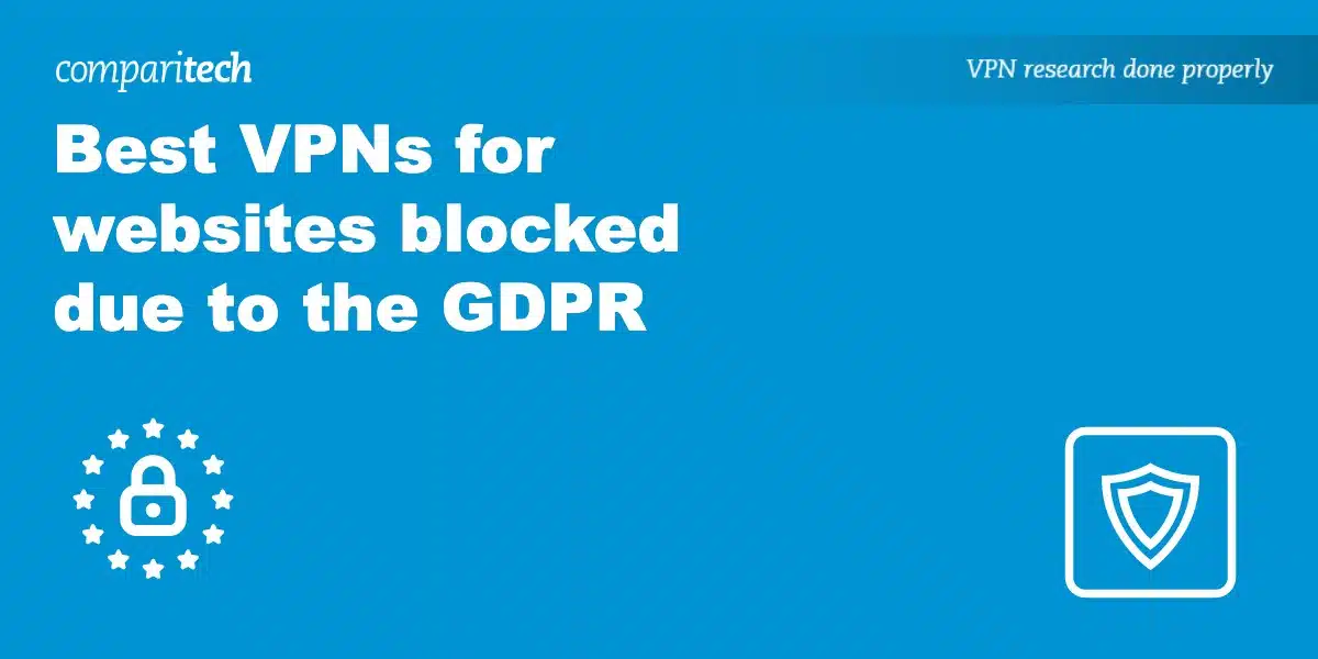 Най -добрите VPN за уебсайт блокирани GDPR
