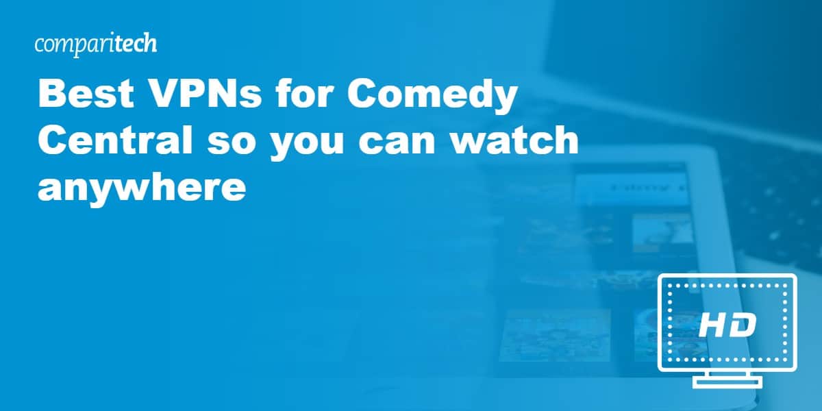Best VPNs for Comedy Central