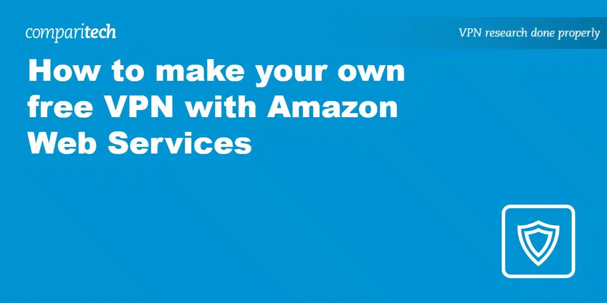 How to make your own free VPN with Amazon Web Services