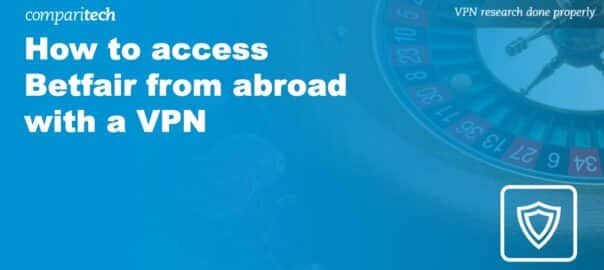 access Betfair abroad VPN