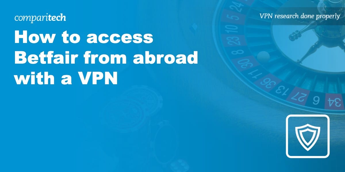 access Betfair abroad VPN