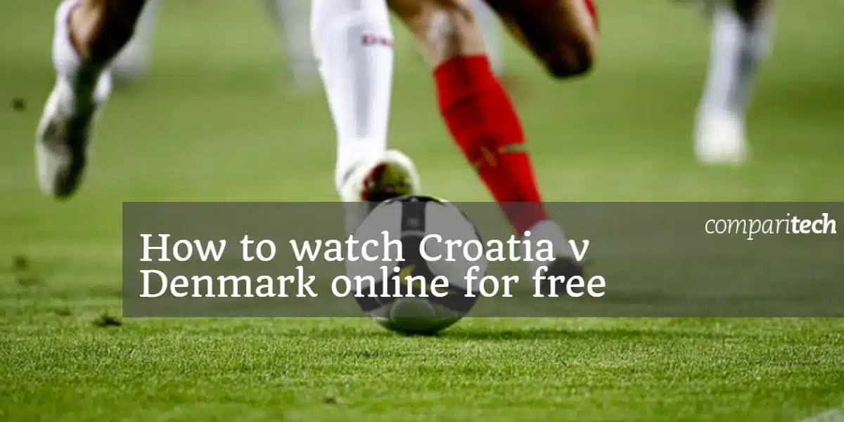 How to watch Croatia v Denmark online for free