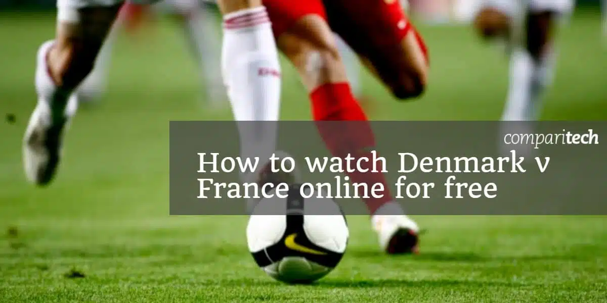 How to watch Denmark v France online for free