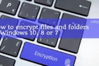 How to encrypt files and folders in Windows 10, 8 or 7