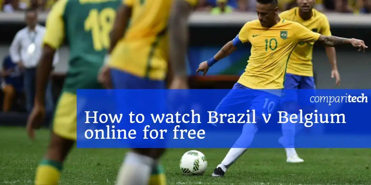 How to watch Brazil v Belgium online for free