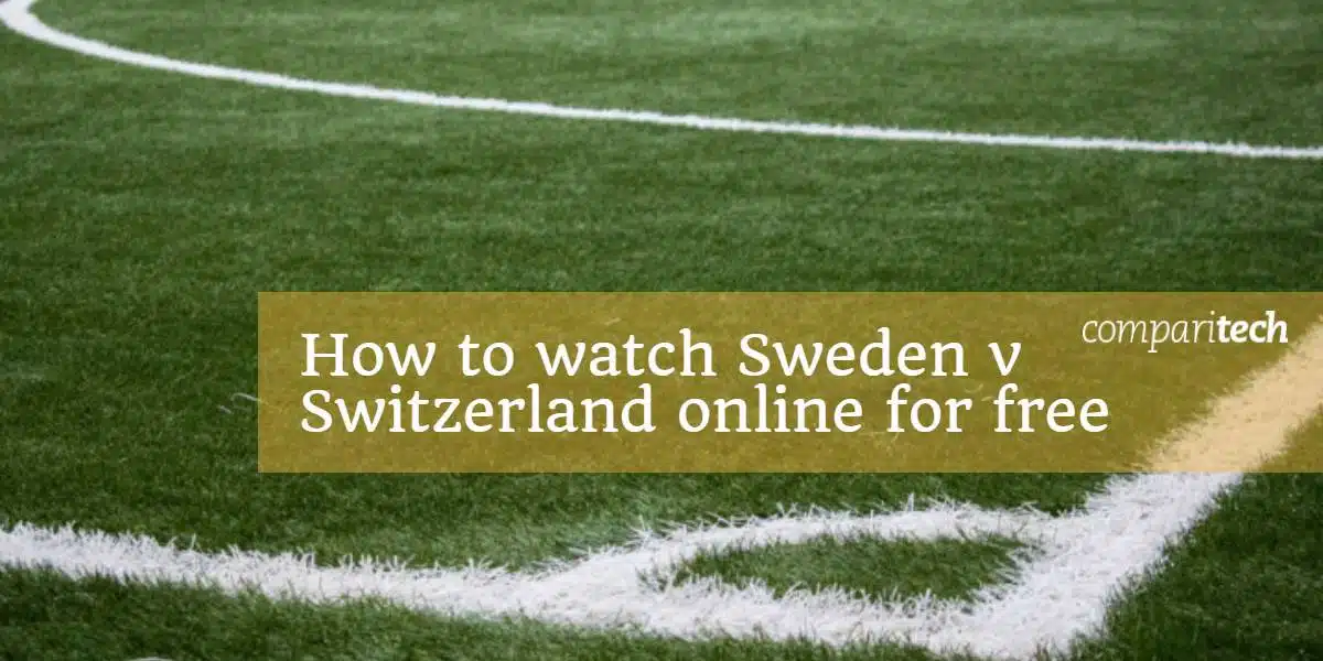 How to watch Sweden v Switzerland online for free