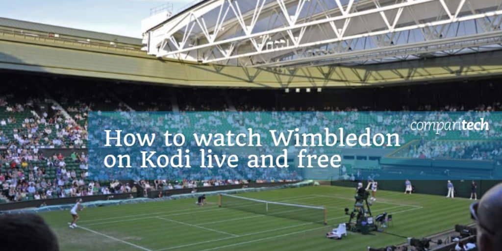 Cómo ver Wimbledon 2018 en Kodi en vivo y gratis