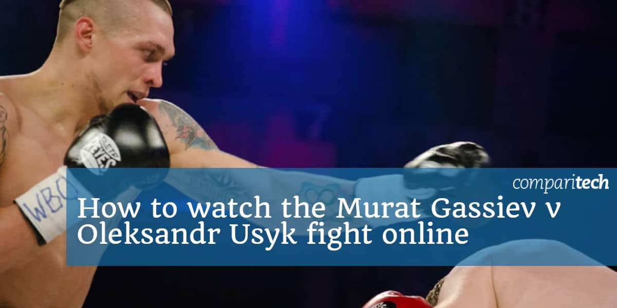 How to watch the Murat Gassiev v Oleksandr Usyk fight online
