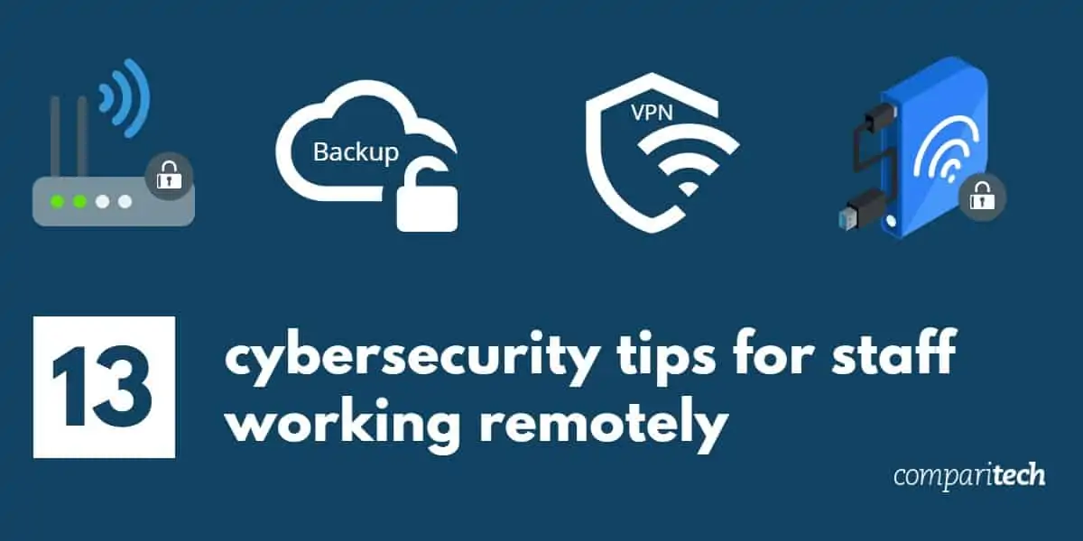 13 cybersecurity tips for staff working remotely