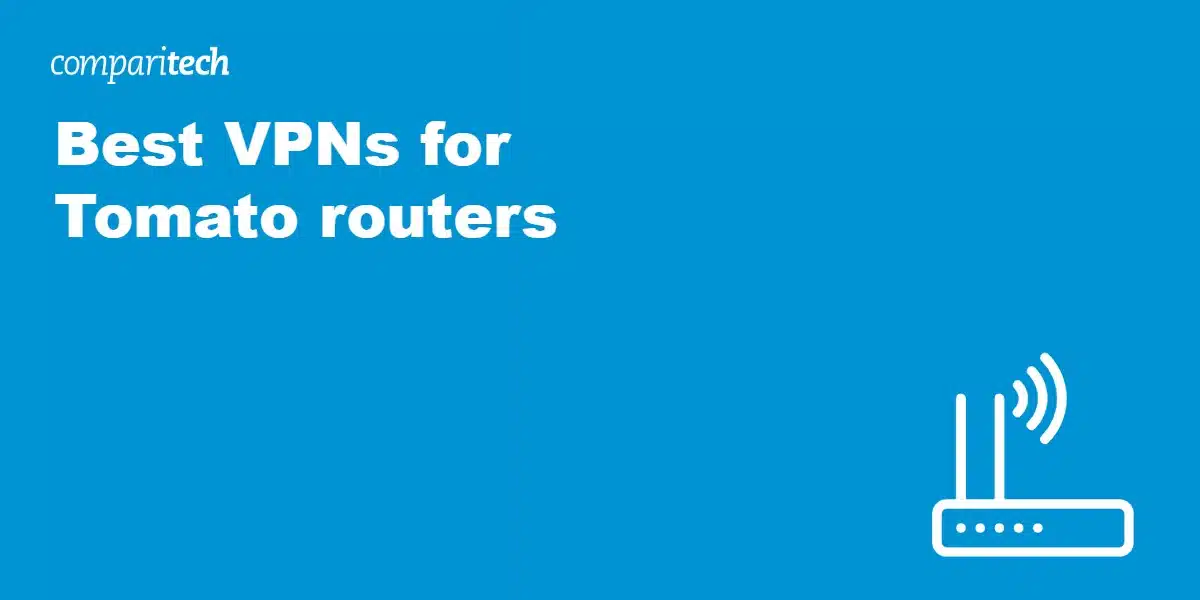 Best VPNs Tomato routers