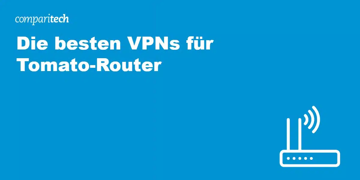 Die besten VPNs für Tomato-Router