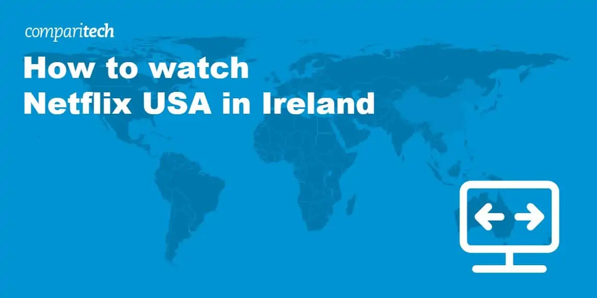 watch Netflix USA in ireland