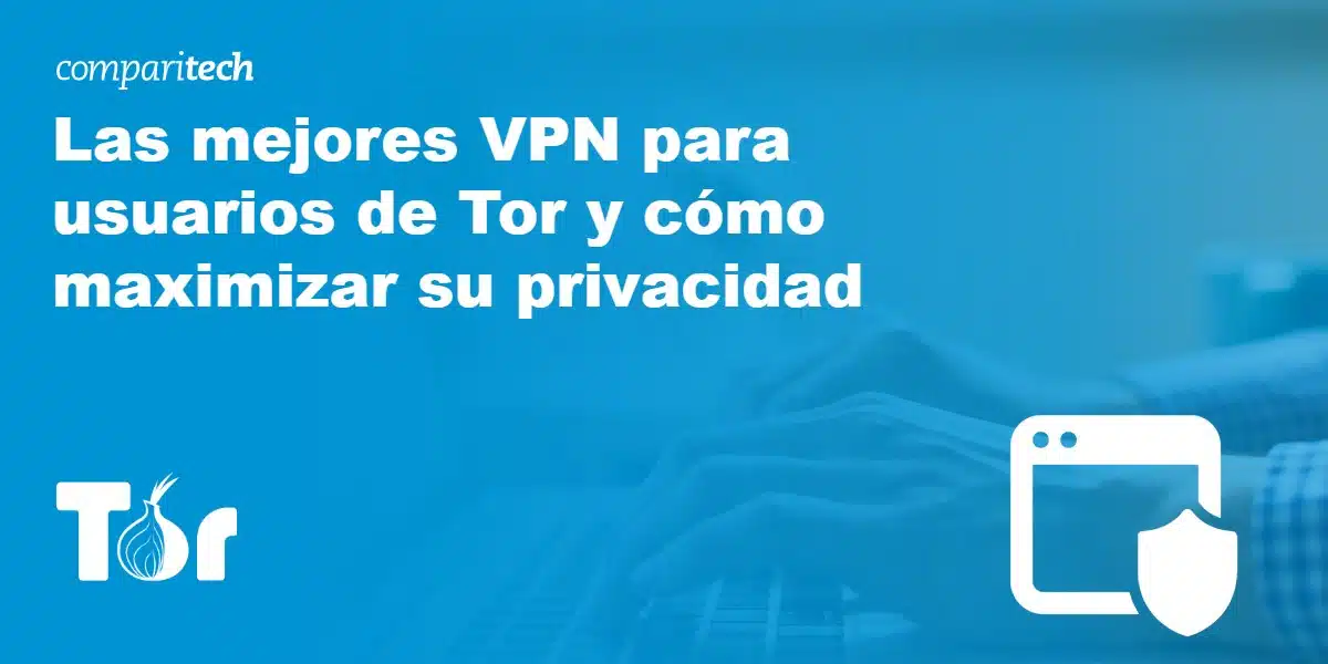 Las mejores VPN para Tor