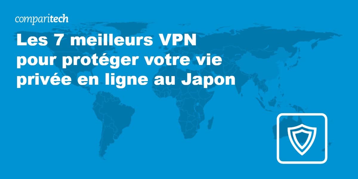 Meilleurs VPN pour protéger votre vie privée en ligne au Japon