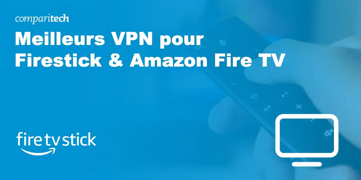 VPN Firestick & Amazon Fire TV