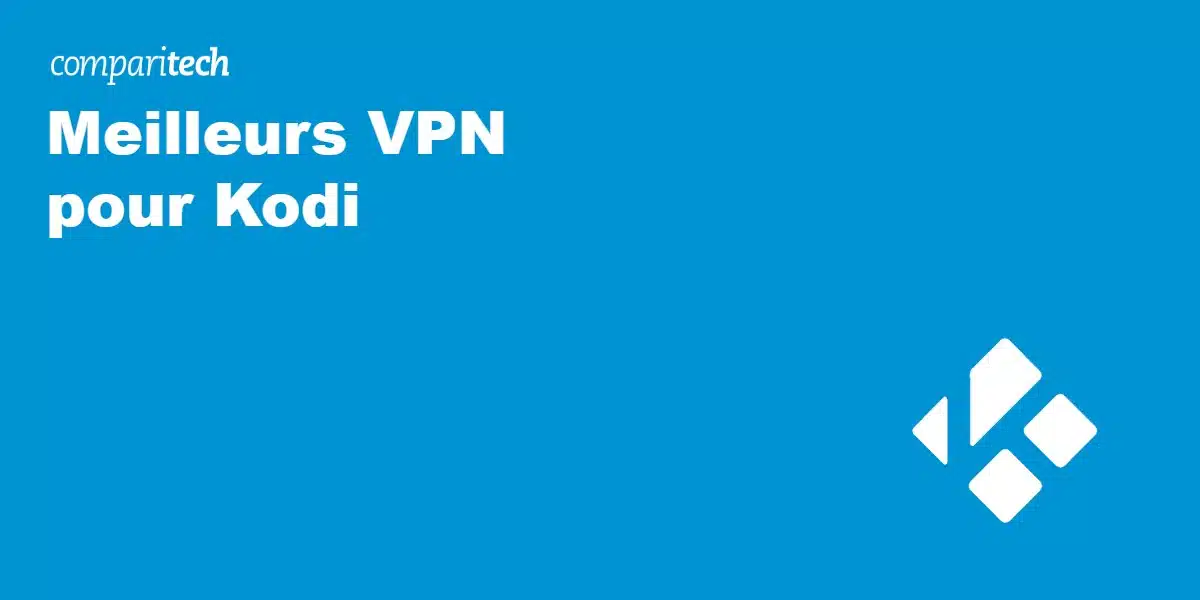 Meilleurs VPN pour Kodi