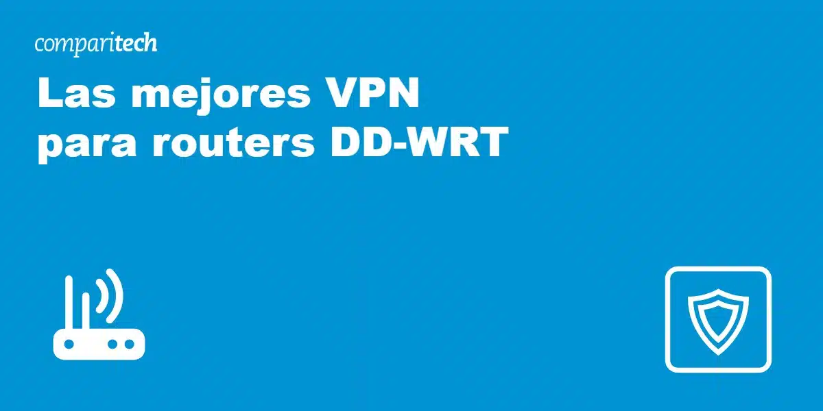 Las mejores VPN para routers DD-WRT