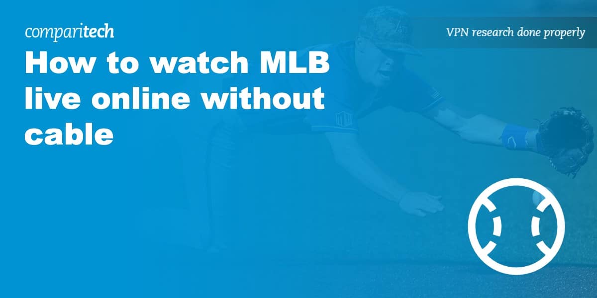 How to watch MLB games live online without cable