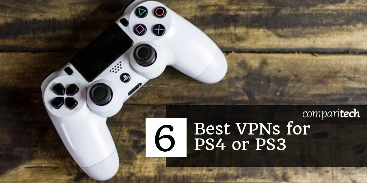 6 Best VPNs for PS4 or PS3