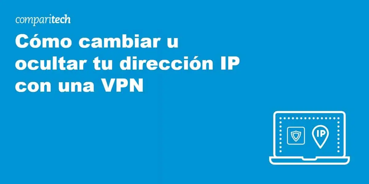 Cómo cambiar u ocultar tu dirección IP con una VPN (1)