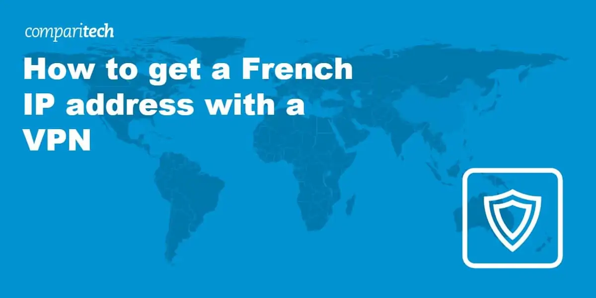 How to get a French IP address with a VPN